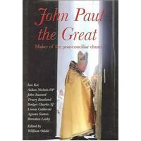John Paul the Great: Maker of the Post-Conciliar Church