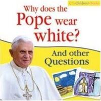 Why Does the Pope Wear White?  And Other Questions