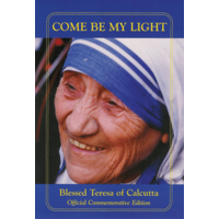 Come Be My Light: Blessed Teresa of Calcutta