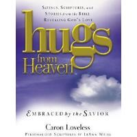 Hugs From Heaven Embraced By The Saviour