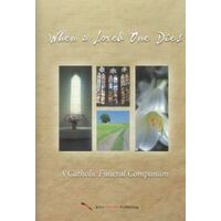 When a Loved One Dies: A Catholic Funeral Companion