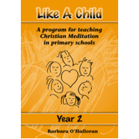 Like a Child Year 2: A Program for Teaching Christian Meditation in Primary Schools