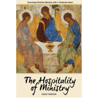Hospitality of Ministry: Exercising Christian Ministry with a Trinitarian Heart