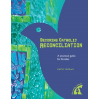 Becoming Catholic: Reconciliation: A Practical Guide for Families