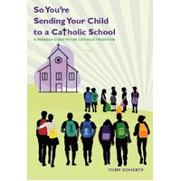 So You're Sending Your Child to a Catholic School (3rd Ed)