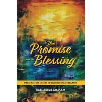 The Promise and the Blessing | Presentation Sisters in Victoria since Vatican II