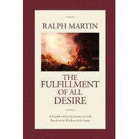 The Fulfillment of All Desire : A Guidebook for the Journey to God Based on the Wisdom of the Saints