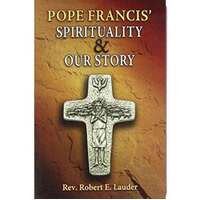 Pope Francis' Spirituality and Our Story