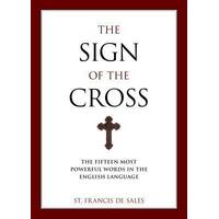 The Sign of the Cross : The Fifteen Most Powerful Words in the English Language