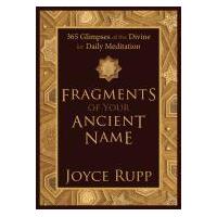 Fragments of Your Ancient Name : 365 Glimpses of the Divine for Daily Meditation