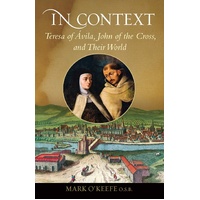 In Context: Teresa of Ávila, John of the Cross, and Their World