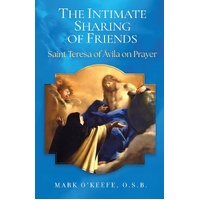 The Intimate Sharing of Friends: Saint Teresa of Ávila on Prayer