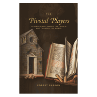 The Pivotal Players: 12 Heroes Who Shaped the Church and Changed the World
