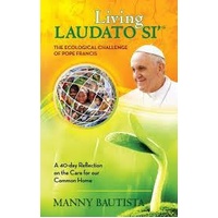 Living Laudato si', the ecological challenge of Pope Francis : a 40-day reflection on the care for our common home