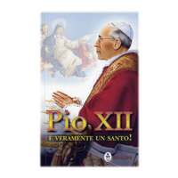 Pio XII E'veramente un Santo