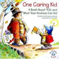 One Caring Kid - A book about You and What your Kindness Can Do!