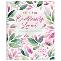 You Are Endlessly Loved: Encouraging Devotions for Women