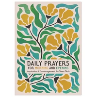 Daily Prayers for Morning and Evening: Inspiration and Encouragement for Teen Girls