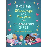 Bedtime Blessings and Prayers for Courageous Girls: Read-Aloud Devotions