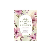 Daily Prayers and Promises for Women: Comforting. Inspiring. Encouraging