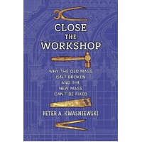 Close the Workshop: Why the Old Mass Isn’t Broken and the New Mass Can’t Be Fixed
