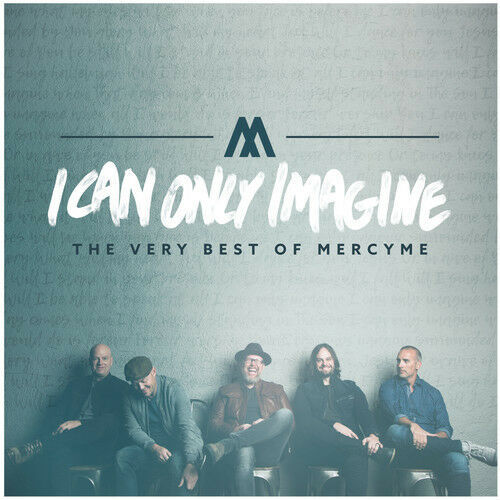 I Can Only Imagine: The Very Best of Mercyme