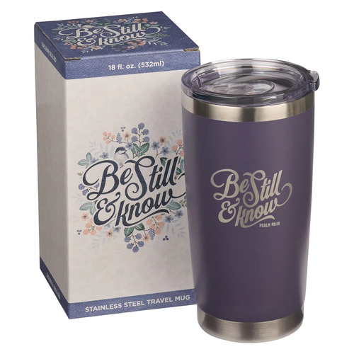 Stainless Steel Travel Mug: Be Still (532 ML)