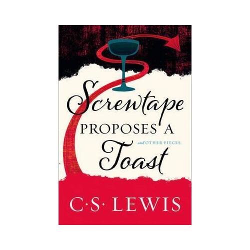 Screwtape Proposes a Toast: and Other Pieces