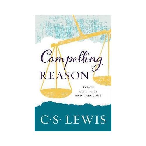 Compelling Reason: Essays on Ethics and Theology