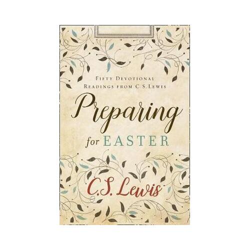 Preparing for Easter: Fifty Devotional Readings from CS Lewis