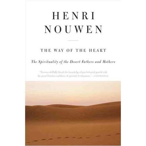 The Way of the Heart: The Spirituality of the Desert Fathers and Mothers