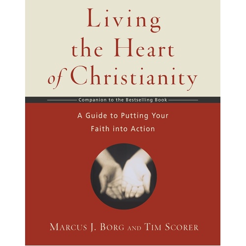 Living the Heart of Christianity: A Companion Workbook to the Heart of Christianity