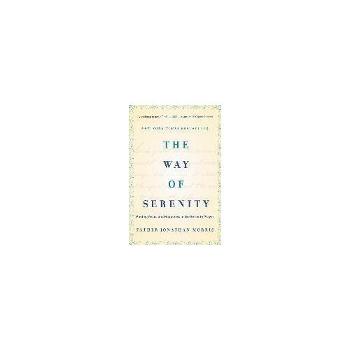 Way of Serenity: Finding Peace and Happiness in the Serenity Prayer