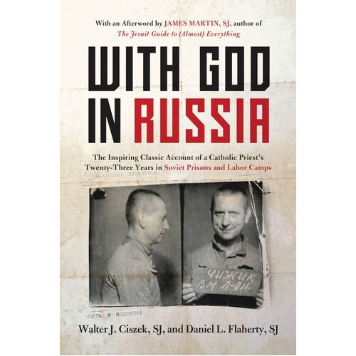 With God in Russia: The Inspiring Classic Account of a Catholic Priest's 23 Years in Soviet Prisons and Labour Camps