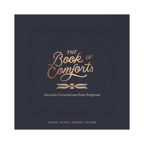The Book of Comforts : Genuine Encouragement for Hard Times