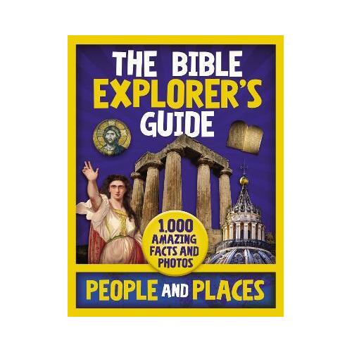 The Bible Explorer's Guide People and Places: 1,000 Amazing Facts and Photos