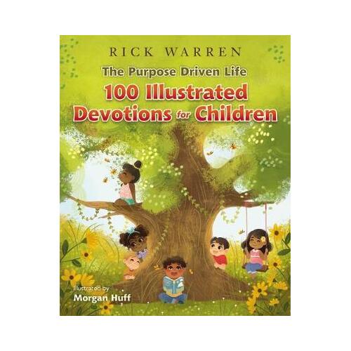 The Purpose Driven Life 100 Illustrated Devotions for Children