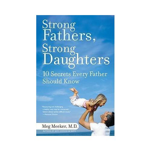 Strong Fathers Strong Daughters: 10 Secrets Every Father Should Know