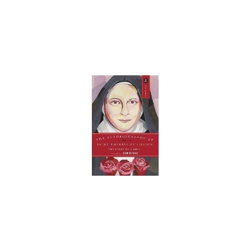 Autobiography Of Saint Therese Of Lisieux: The Story Of A Soul