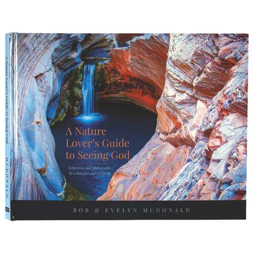 A Nature Lover's Guide to Seeing God: Reflections and Photographs By a Biologist and a Pilgrim