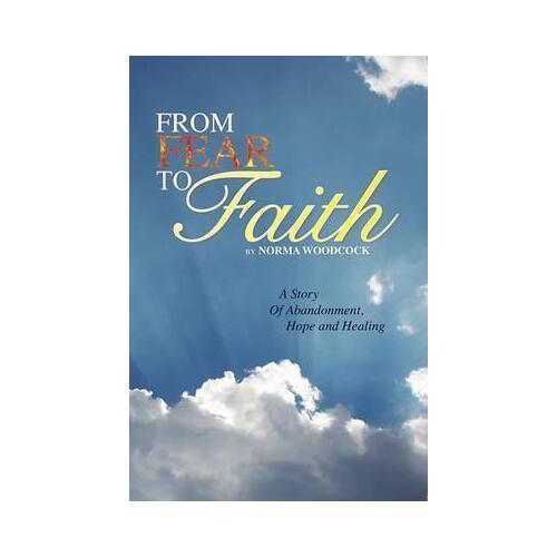 From Fear to Faith: A Story of Abandonment Hope and Healing