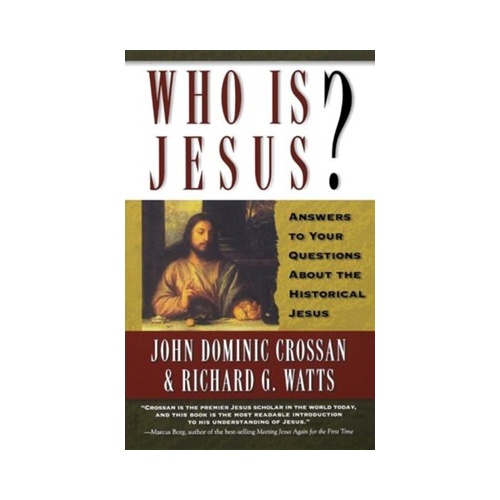 Who is Jesus? Answers to Your Questions about the Historical Jesus
