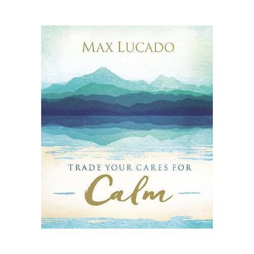 Trade Your Cares For Calm