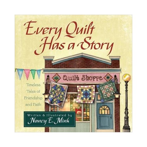 Every Quilt Has a Story : Timeless Tales of Friendship and Faith