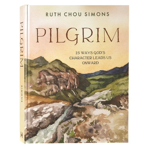 Pilgrim: 25 Ways God's Character Leads Us Onward