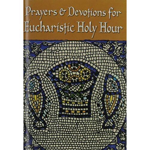 Prayers And Devotions For Eucharistic Holy Hour