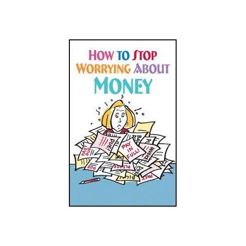 How to Stop Worrying About Money