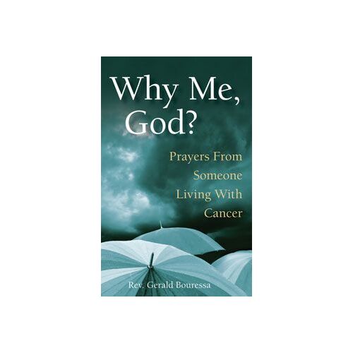 Why Me God?: Prayers From Someone Living With Cancer