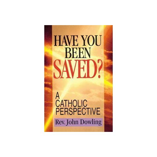 Have You Been Saved?: A Catholic Perspective