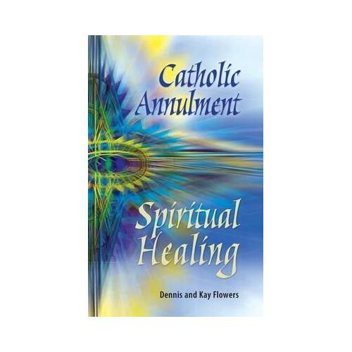 Catholic Annulment Spiritual Healing